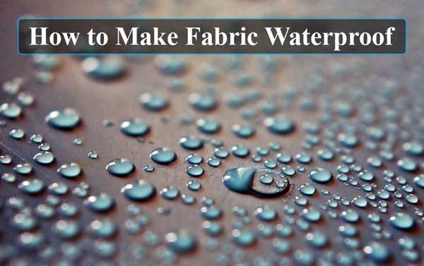 How To Make Fabric Waterproof In Different Ways Easy Method